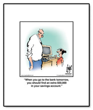 Load image into Gallery viewer, When you go to the bank tomorrow, you should find an extra $50,000 in your savings account.