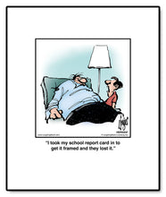 Load image into Gallery viewer, I took my school report card in to get it framed and they lost it.