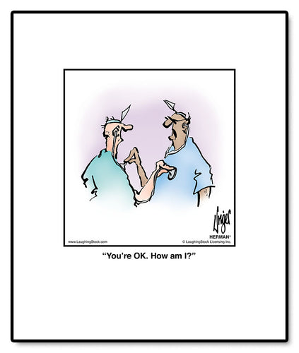 You’re OK. How am I?