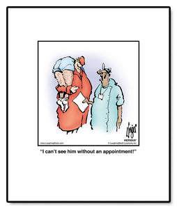 I can’t see him without an appointment!