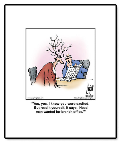 Yes, yes, I know you were excited. But read it yourself. It says, ‘Head man wanted for branch office.’