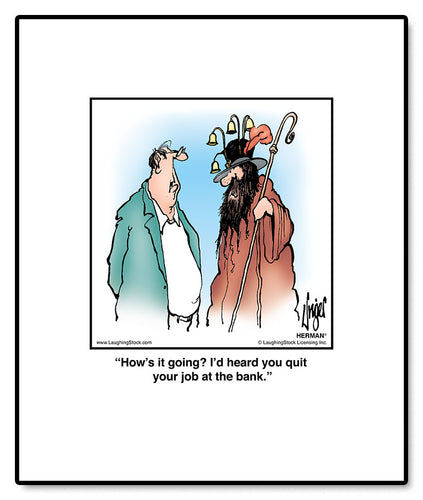 How’s it going? I’d heard you quit your job at the bank.