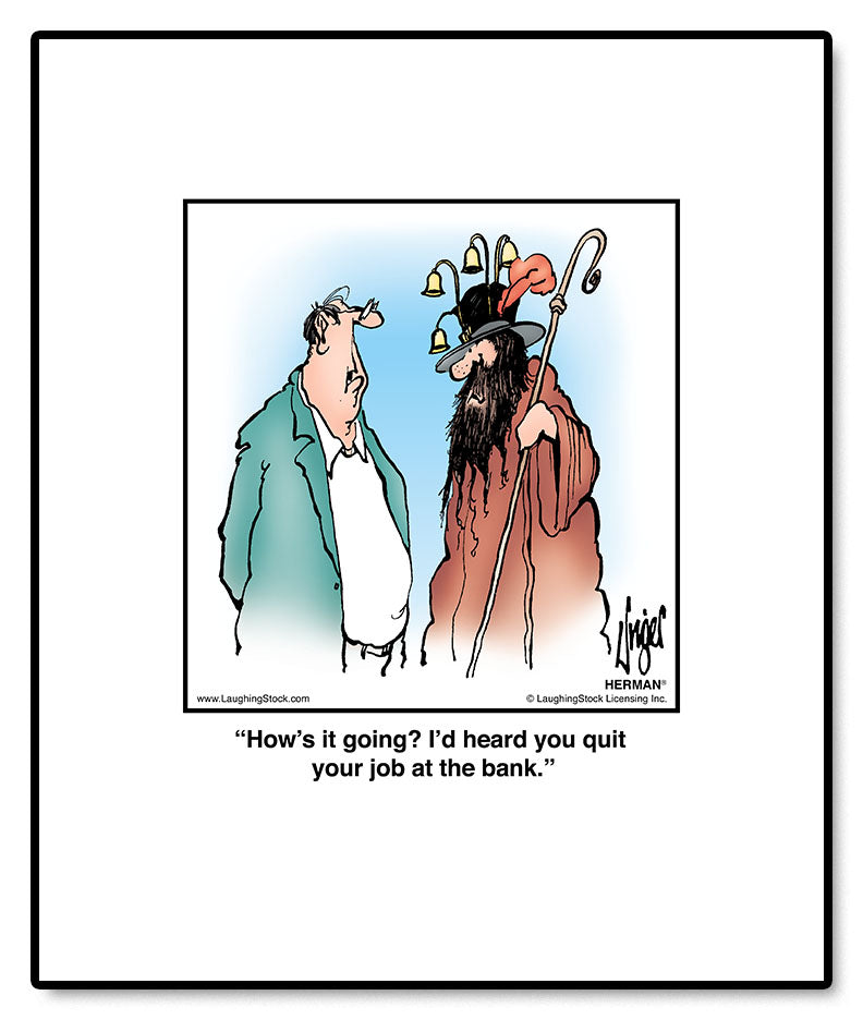 How’s it going? I’d heard you quit your job at the bank.