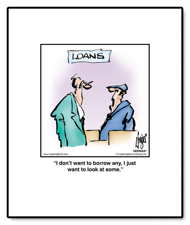 I don’t want to borrow any, I just want to look at some.