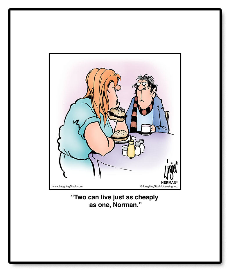 Two can live just as cheaply as one, Norman.