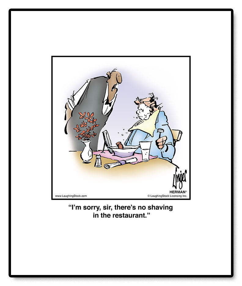 I’m sorry, sir, there’s no shaving in the restaurant.