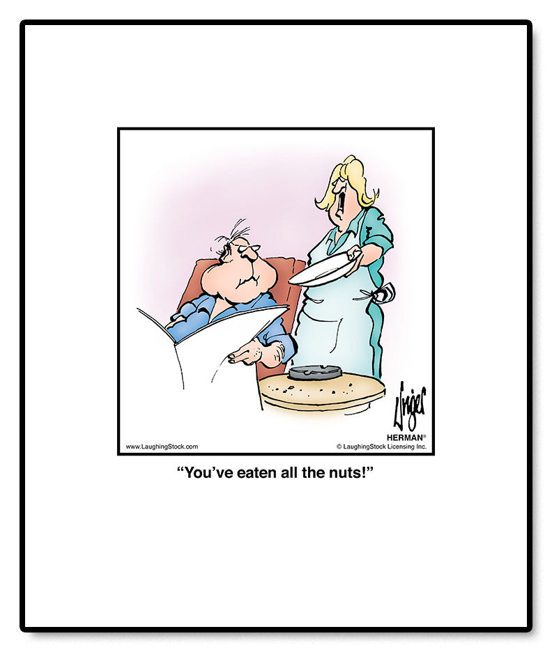 You’ve eaten all the nuts!