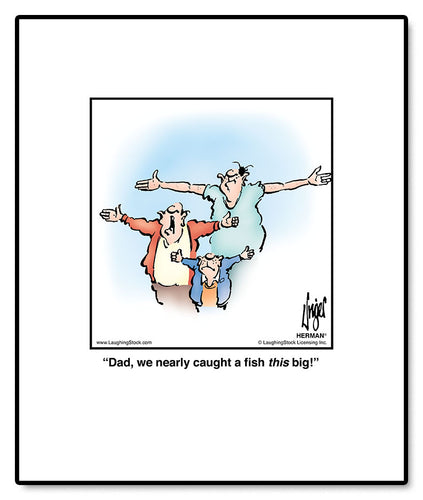 Dad, we nearly caught a fish this big!