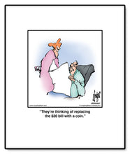 Load image into Gallery viewer, They’re thinking of replacing the $20 bill with a coin.