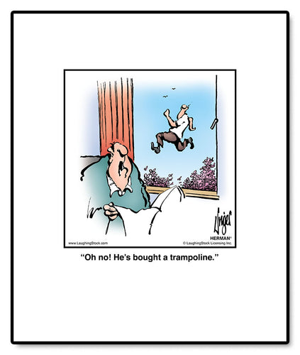 Oh no! He’s bought a trampoline.