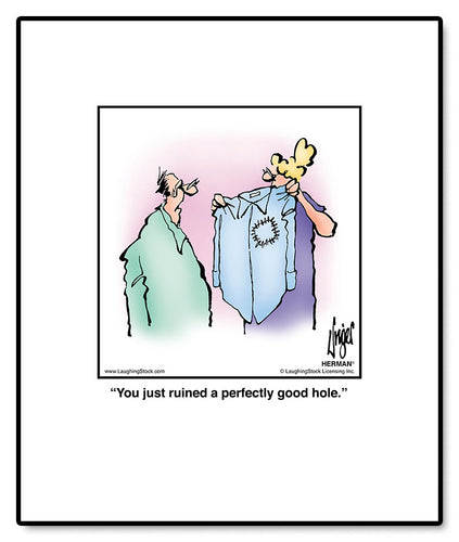 You just ruined a perfectly good hole.