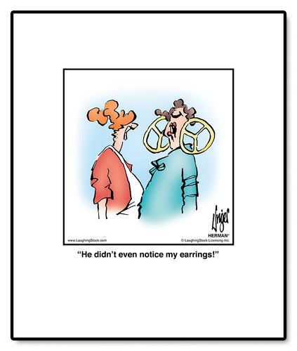 He didn’t even notice my earrings!