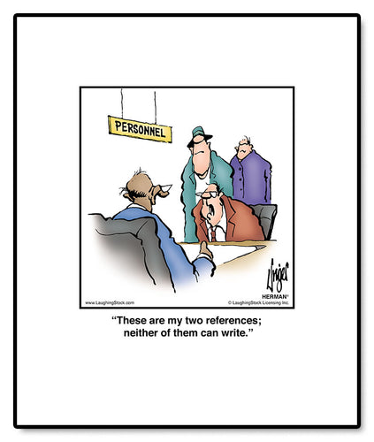 These are my two references; neither of them can write.