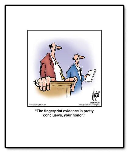 The fingerprint evidence is pretty conclusive, your honor.