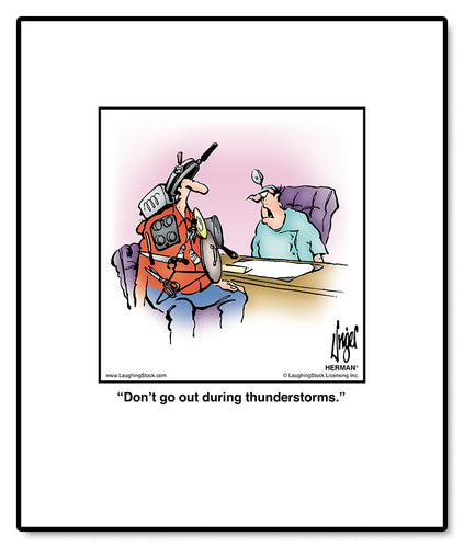 Don’t go out during thunderstorms.