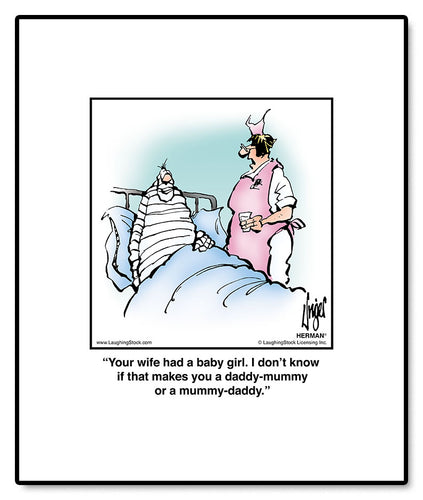 Your wife had a baby girl. I don’t know if that makes you a daddy-mummy or a mummy-daddy.