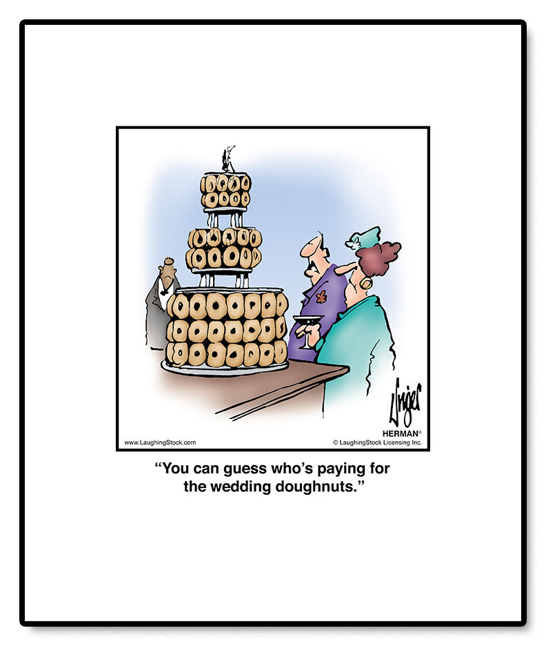 You can guess who’s paying for the wedding doughnuts.