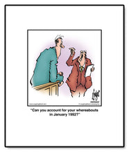 Load image into Gallery viewer, Can you account for your whereabouts in January 1992?