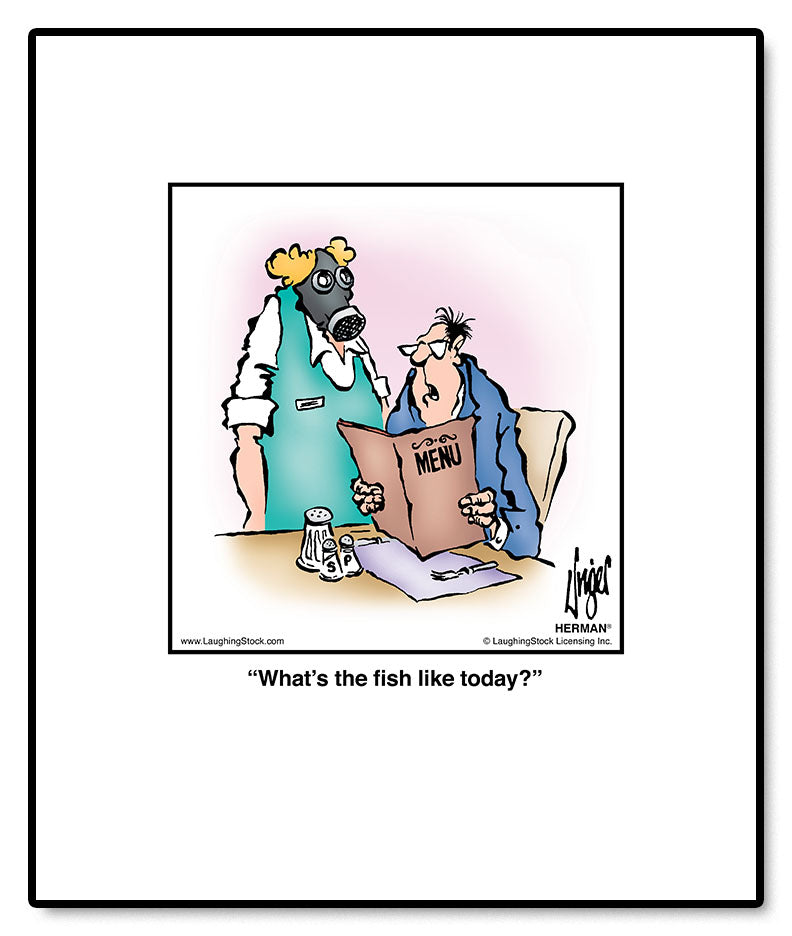 What’s the fish like today?