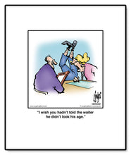 Load image into Gallery viewer, I wish you hadn’t told the waiter he didn’t look his age.