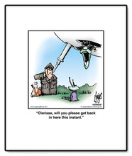 Load image into Gallery viewer, Clarissa, will you please get back in here this instant.