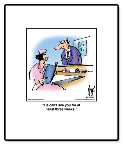 He can’t see you for at least three weeks.