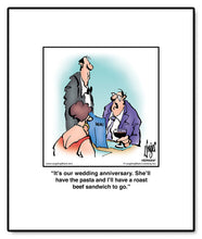 Load image into Gallery viewer, It’s our wedding anniversary. She’ll have the pasta and I’ll have a roast beef sandwich to go.