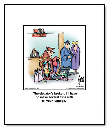 The elevator’s broken. I’ll have to make several trips with all your luggage.