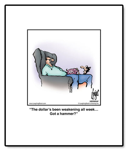 The dollar’s been weakening all week. . . Got a hammer?