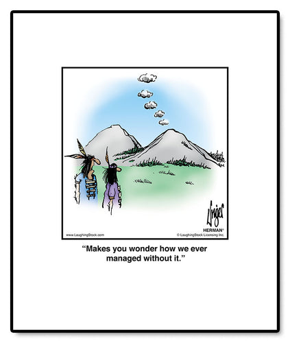 Makes you wonder how we ever managed without it.