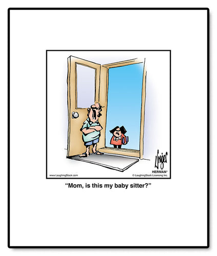 Mom, is this my baby sitter?