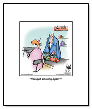 Load image into Gallery viewer, You quit smoking again?