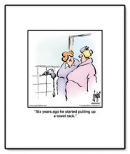 Load image into Gallery viewer, Six years ago he started putting up a towel rack.