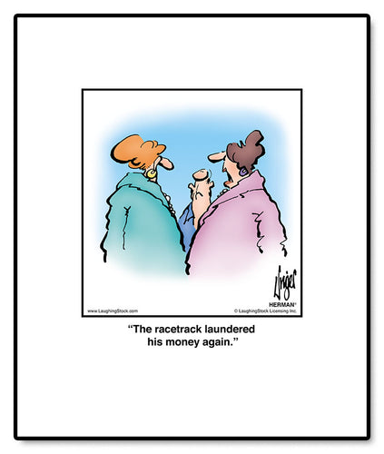 The racetrack laundered his money again.