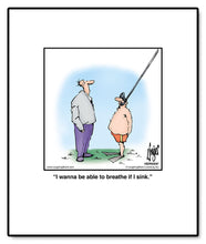 Load image into Gallery viewer, I wanna be able to breathe if I sink.