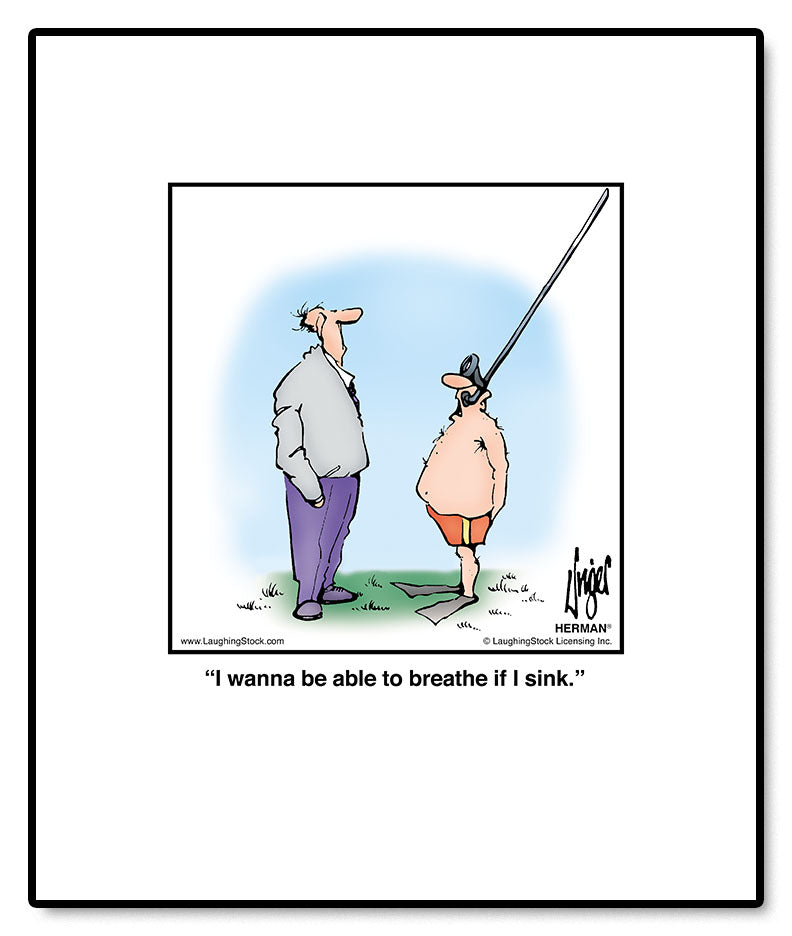 I wanna be able to breathe if I sink.