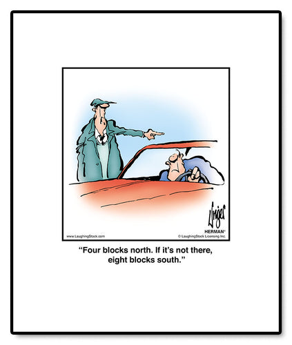 Four blocks north. If it’s not there, eight blocks south.