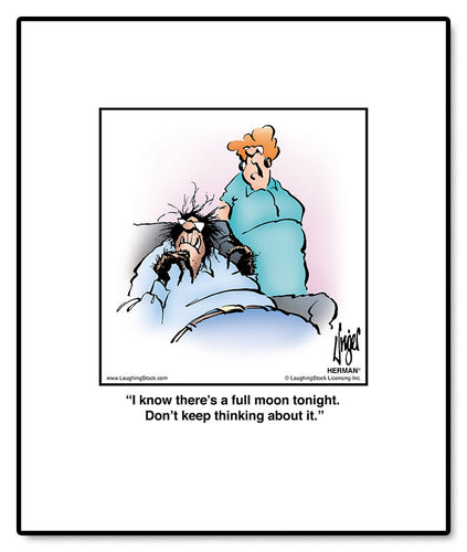 I know there’s a full moon tonight. Don’t keep thinking about it.