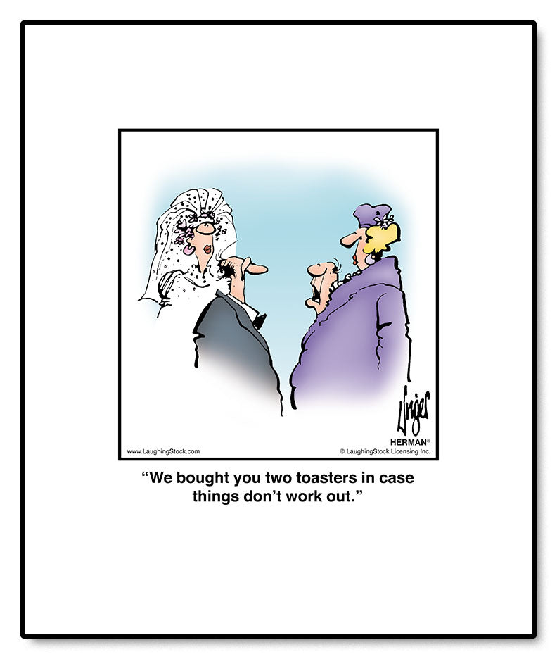 We bought you two toasters in case things don’t work out.