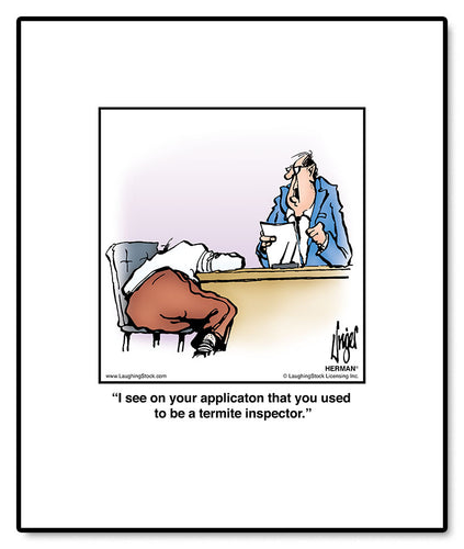 I see on your applicaton that you used to be a termite inspector.