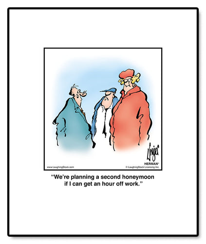 We’re planning a second honeymoon if I can get an hour off work.