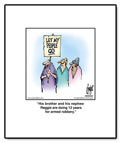 His brother and his nephew Reggie are doing 12 years for armed robbery.