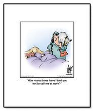 Load image into Gallery viewer, How many times have I told you not to call me at work?