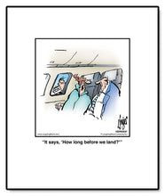 Load image into Gallery viewer, It says, ‘How long before we land?’