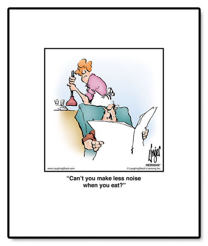 Can’t you make less noise when you eat?