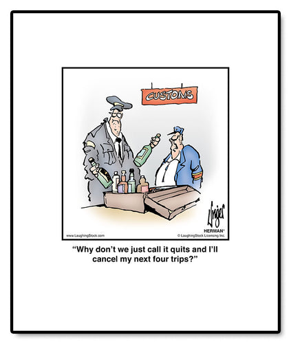 Why don’t we just call it quits and I’ll cancel my next four trips?