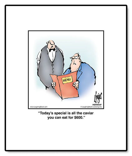 Today’s special is all the caviar you can eat for $600.