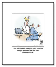 Load image into Gallery viewer, The doctor said sleep on your stomach tonight and he’ll see you first thing tomorrow.