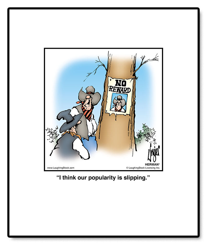 I think our popularity is slipping.