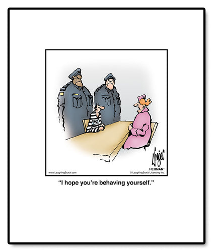 I hope you’re behaving yourself.